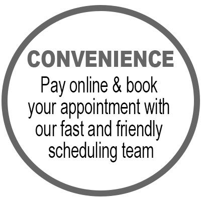 Convenience, pay online and book your appointment with our fast and friendly scheduling team
